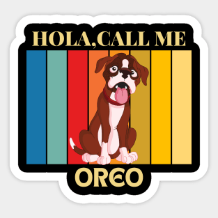 Hola, Call me Oreo dog name t-shirt Sticker